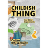 Childish Thing and Other Experiments - Paperback