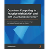 Quantum Computing in Practice with Qiskit(R) and IBM Quantum Experience(R): Practical recipes for quantum computer coding at the gate and algorithm le - Paperback