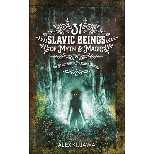 31 Slavic Beings of Myth & Magic: An Illustrated Folklore Book - Paperback