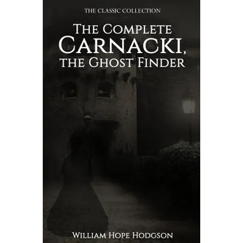 The Complete Carnacki, the Ghost Finder - Paperback