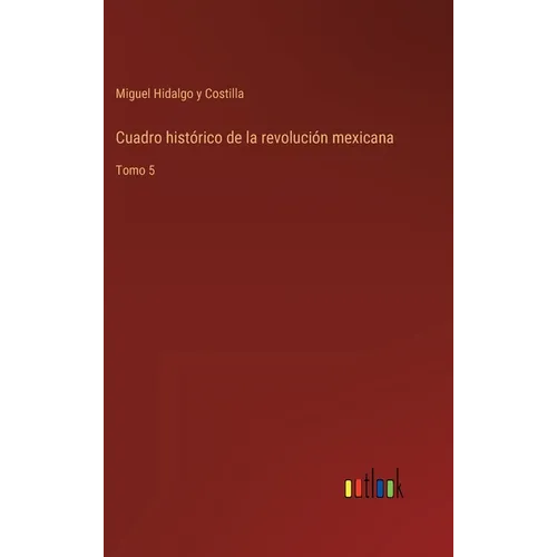 Cuadro histórico de la revolución mexicana: Tomo 5 - Hardcover