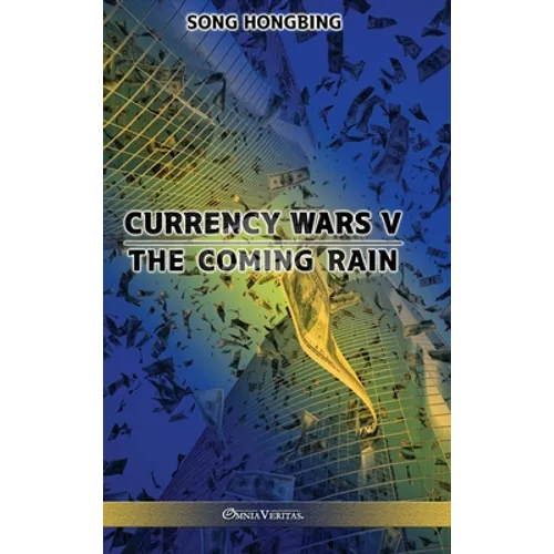 Currency Wars V: The Coming Rain - Hardcover