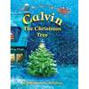 Calvin the Christmas Tree: The Greatest Christmas Tree of All - Hardcover