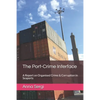 The Port-Crime Interface: A Report on Organised Crime & Corruption in Seaports - Paperback