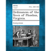 Ordinances of the Town of Phoebus, Virginia. - Paperback