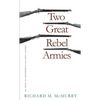 Two Great Rebel Armies: An Essay in Confederate Military History - Paperback