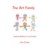 The Art Family: Inspiring Children to be Creative - Paperback