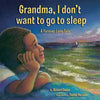 Grandma, I don't want to go to sleep: A Forever Love Tale - Paperback