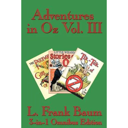 Adventures in Oz Vol. III: The Patchwork Girl of Oz, Little Wizard Stories of Oz, Tik-Tok of Oz - Paperback