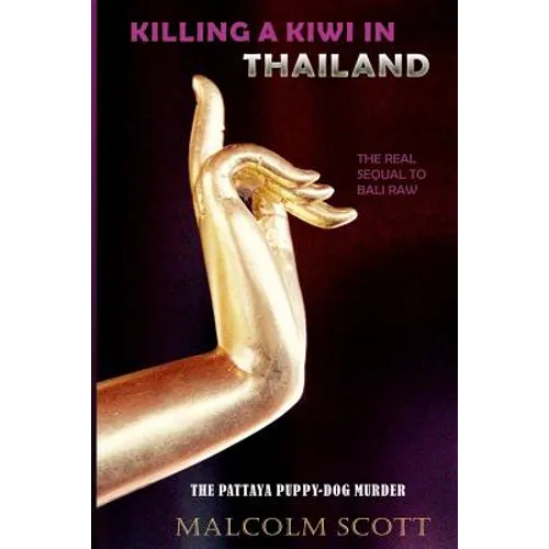Killing a Kiwi in Thailand: The Pattaya Puppy Dog Murder - Paperback