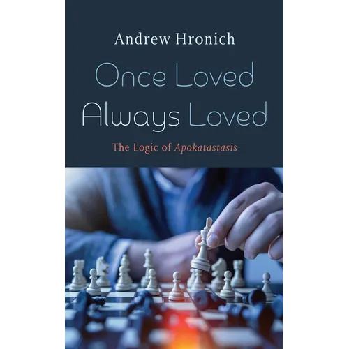 Once Loved Always Loved: The Logic of Apokatastasis - Paperback