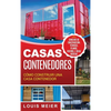 Casas Contenedores: Cómo Construir una Casa Contenedor - Consejos de Construcción, Técnicas, Planos, Diseños, e Ideas Básicas (Spanish Edition) - Hardcover
