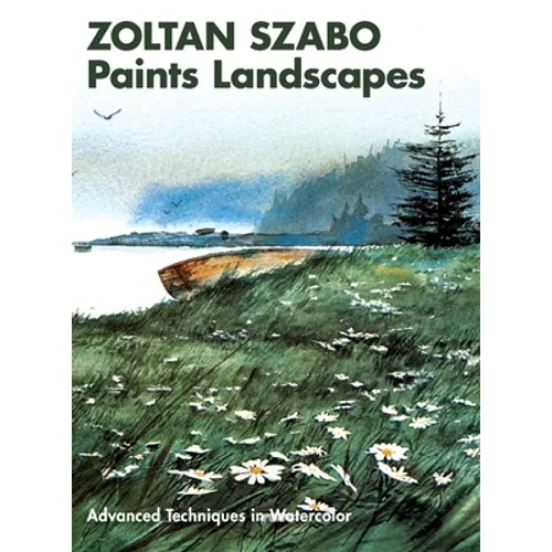 Zoltan Szabo Paints Landscapes: Advanced Techniques in Watercolor - Hardcover