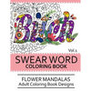 Swear Word Coloring Book Vol.1: Flower Mandalas Adult Coloring Book Designs - Paperback