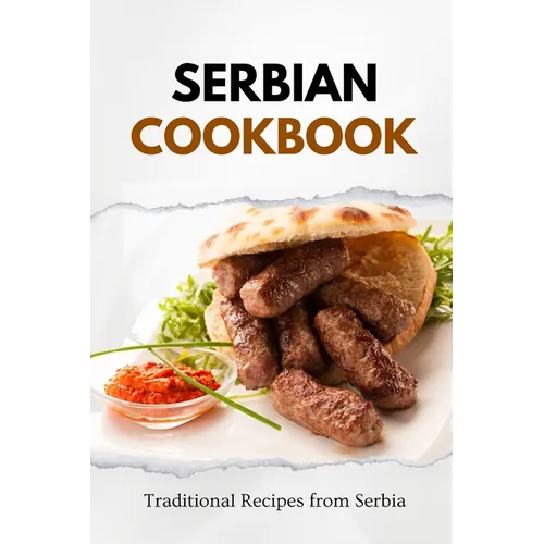 Serbian Cookbook: Traditional Recipes from Serbia - Paperback