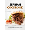 Serbian Cookbook: Traditional Recipes from Serbia - Paperback