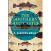 The Southern Surfcaster: Saltwater Strategies for the Carolina Beaches & Beyond - Paperback