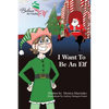 I Want To be An Elf - Hardcover