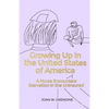 Growing Up in the United States of America: A Nurse Encounters Starvation in the Uninsured - Paperback