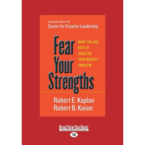 Fear Your Strengths: What You Are Best at Could Be Your Biggest Problem (Large Print 16pt) - Paperback
