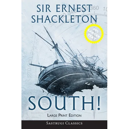 South! (Annotated) LARGE PRINT: The Story of Shackleton's Last Expedition 1914-1917 - Paperback