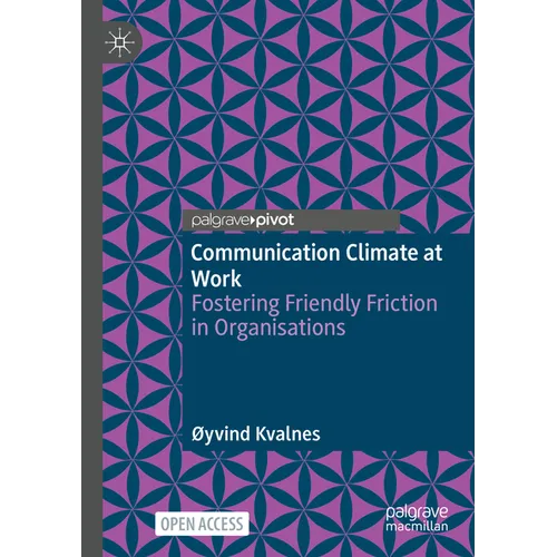 Communication Climate at Work: Fostering Friendly Friction in Organisations - Paperback