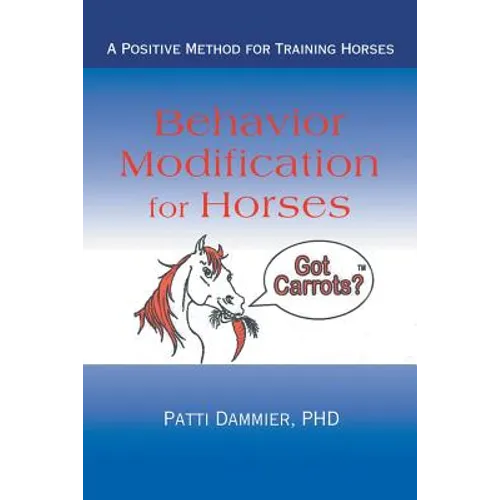 Behavior Modification for Horses: A Positive Method for Training Horses - Paperback