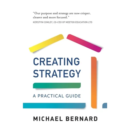 Creating Strategy: A Practical Guide - Paperback