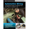 Automotive Wiring: A Practical Guide to Wiring Your Hot Rod or Custom Car - Paperback