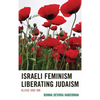 Israeli Feminism Liberating Judaism: Blood and Ink - Paperback