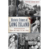 Historic Crimes of Long Island: Misdeeds from the 1600s to the 1950s - Paperback