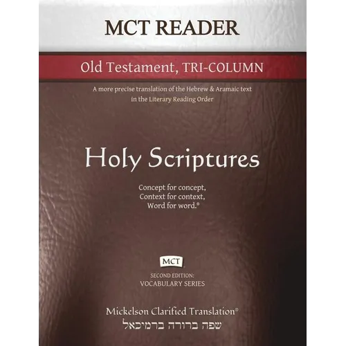 MCT Reader Old Testament Tri-Column, Mickelson Clarified: A more precise translation of the Hebrew and Aramaic text in the Literary Reading Order - Paperback