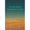 Their Own Frontier: Women Intellectuals Re-Visioning the American West - Paperback