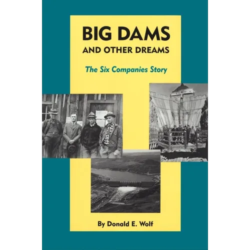 Big Dams and Other Dreams: The Six Companies Story - Paperback