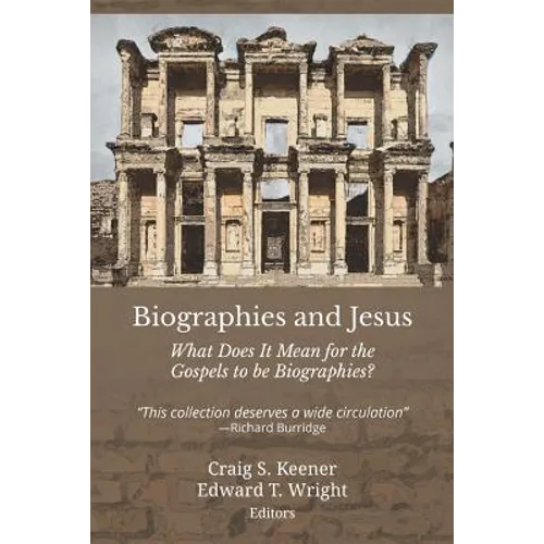 Biographies and Jesus: What Does It Mean for the Gospels to be Biographies? - Paperback