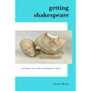 Getting Shakespeare: Strategies for Understanding the Bard - Paperback
