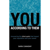 You -- According to Them: Uncovering the blind spots that impact your reputation and your career - Hardcover