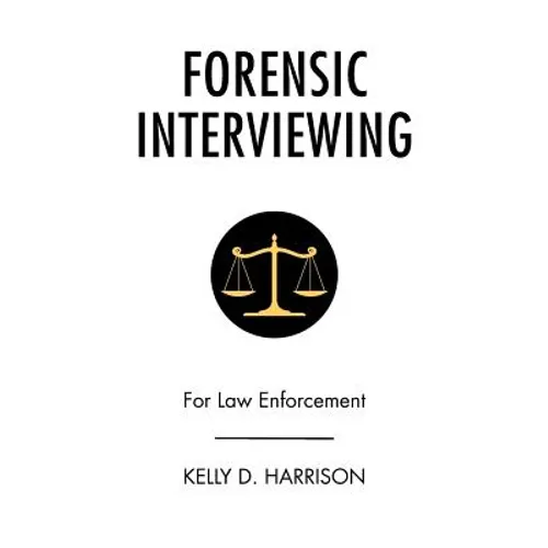 Forensic Interviewing: For Law Enforcement - Paperback