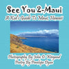 See You 2-Maui---A Kid's Guide To Maui, Hawaii - Paperback