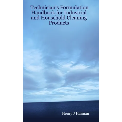 Technician's Formulation Handbook for Industrial and Household Cleaning Products - Hardcover