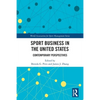 Sport Business in the United States: Contemporary Perspectives - Paperback