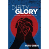 Dirty Glory: Go Where Your Best Prayers Take You - Paperback