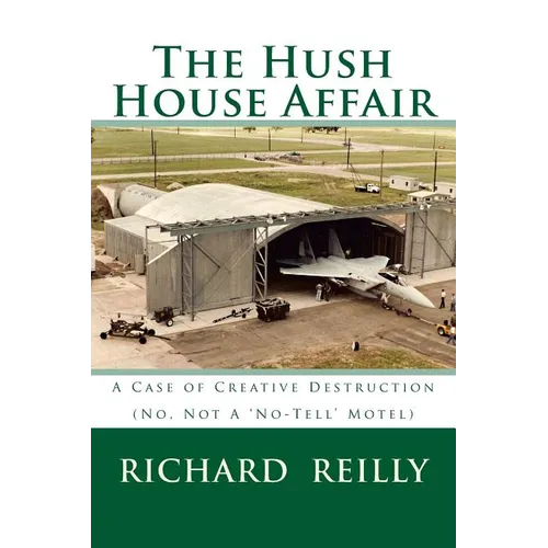 The Hush House Affair: Creative Destruction (Not A 'No Tell' Motel) - Paperback