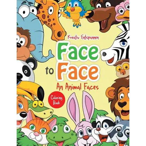 Face to Face--An Animal Faces Coloring Book - Paperback