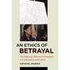 An Ethics of Betrayal: The Politics of Otherness in Emergent U.S. Literatures and Culture - Paperback