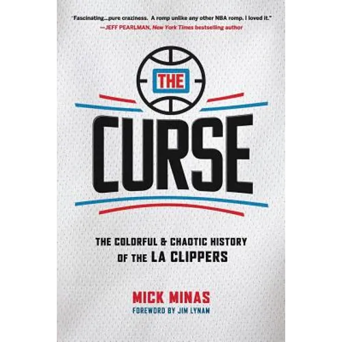 The Curse: The Colorful & Chaotic History of the LA Clippers - Paperback