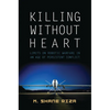 Killing Without Heart: Limits on Robotic Warfare in an Age of Persistent Conflict - Hardcover