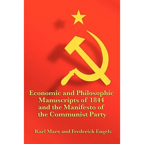 Economic and Philosophic Manuscripts of 1844 and the Manifesto of the Communist Party - Paperback