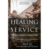 Healing Thru Service: The Warrior's Guidebook to Overcoming Trauma - Paperback