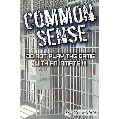 Common Sense Do Not Play The Game With An Inmate - Paperback